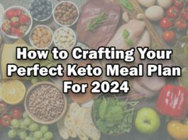 How to Crafting Your Perfect Keto Meal Plan For 2024
